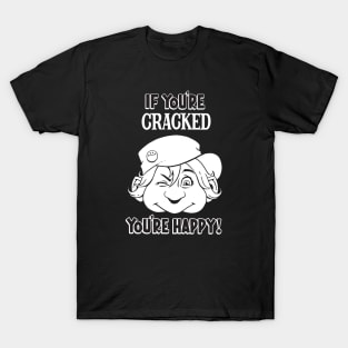 Cracked - If You're Cracked You're Happy (Dark) T-Shirt